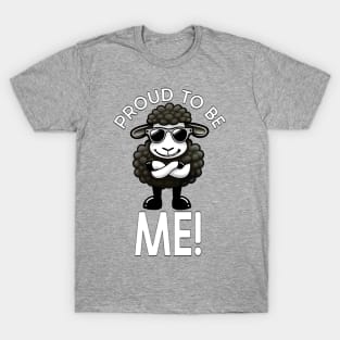 Black Sheep of the Family. Proud to Be Me - Black Sheep: Proudly Unique. T-Shirt